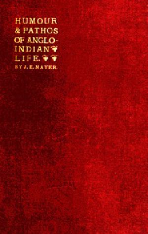 [Gutenberg 40162] • The Humour and Pathos of Anglo-Indian Life / Extracts from his brother's note-book, made by Dr. Ticklemore